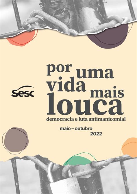 Por Uma Vida Mais Louca Democracia E Luta Antimanicomial By Sesc 24