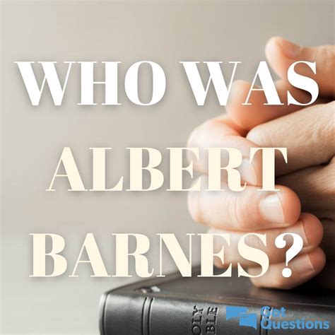 Who was Albert Barnes? | GotQuestions.org 