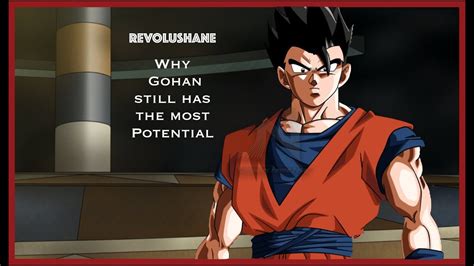 Why Gohan Still Has The Most Potential In Dragon Ball Super Youtube