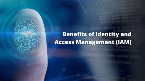 7 Key Benefits Of Identity And Access Management Iam For Business