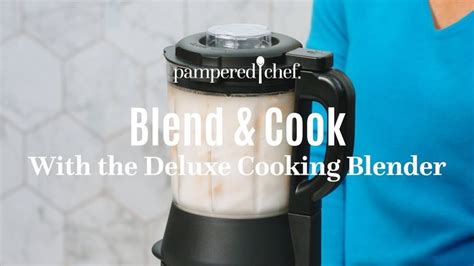 Blend Cook With The Deluxe Cooking Blender I Pampered Chef Pampered