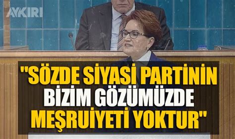 Meral Ak Ener Den Ak Parti Chp H Da Par Ve Dem E Sert Tepki Siyasi