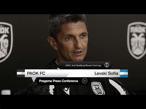 Pregame Press Conference Paok Fc Vs Pfc Levski Sofia Live Paok Tv