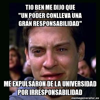 Meme Crying Peter Parker Tio Ben Me Dijo Que Un Poder Conlleva Una