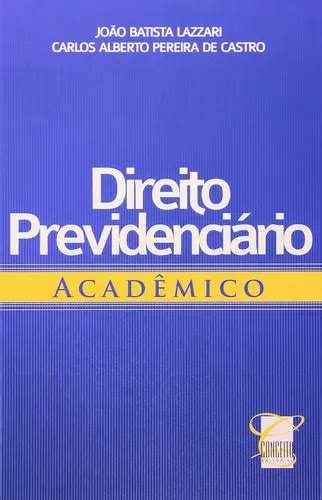 Direito Previdenciario Academico De Joao Batista Lazzari Editora