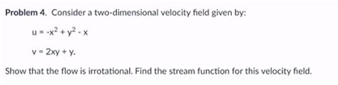 Solved Problem Consider A Two Dimensional Velocity Field Chegg