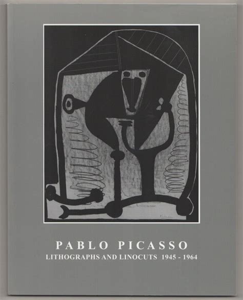 Pablo Picasso Lithographs And Linocuts 1945 1964 Pablo Picasso