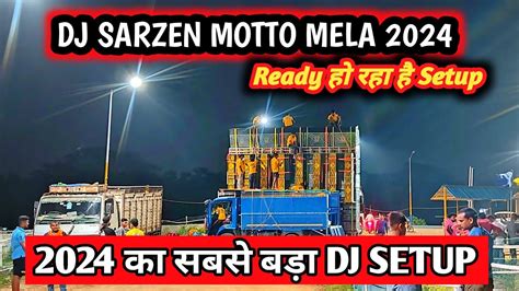 Dj Sarzen Motto मेला तैयार हो रहा है 🔥dj Sarzen Big Setup Motto मेला