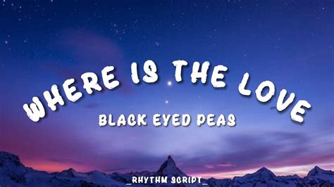 Where Is The Love Black Eyed Peas Lyrics Rhythm Script Youtube