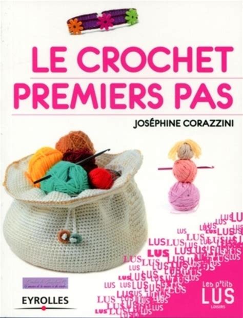 Le Crochet Premiers Pas Jos Phine Corazzini Librairie Eyrolles