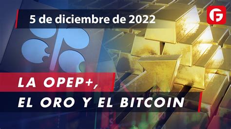 Market Watch La Opep El Oro Y El Bitcoin Youtube