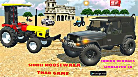 Indian Vehicles Simulator 3d New Update Sidhu Moosewala Ki Thar Game