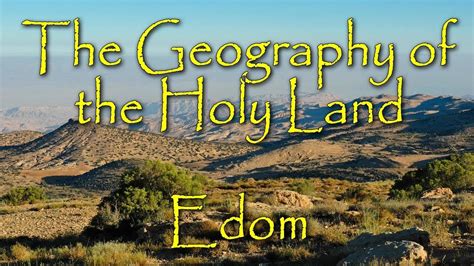 The Biblical Geography Of The Holy Land Edom Youtube