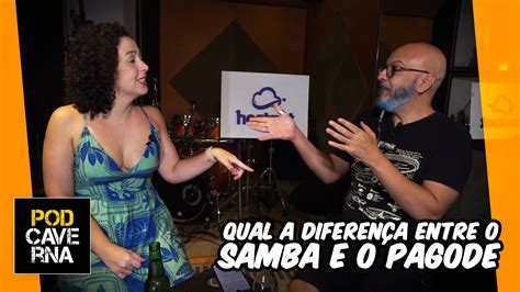 Qual a diferença entre o Samba e o Pagode PodCaverna