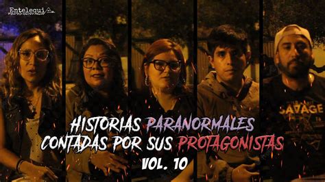 Historias Paranormales Contadas Por Sus Protagonistas Vol 10 Entelequia Perú Youtube