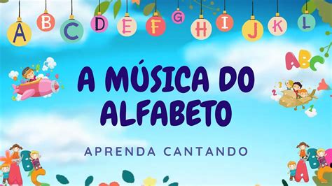 Aprenda O Alfabeto Cantando O Alfabeto Em Portugu S Aprenda Os