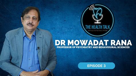 The Health Talk Ft Dr Mowadat Rana Professor Of Psychiatry And