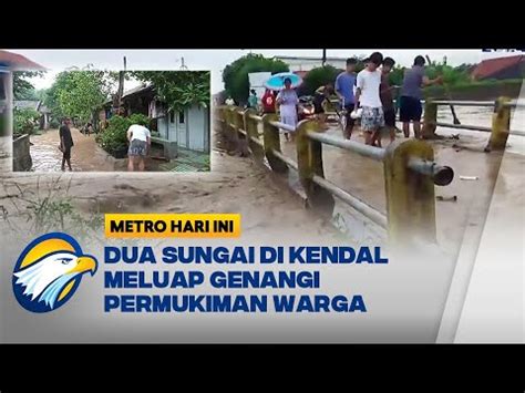 Hujan Deras Dua Sungai Di Kendal Meluap Genangi Permukiman Warga YouTube