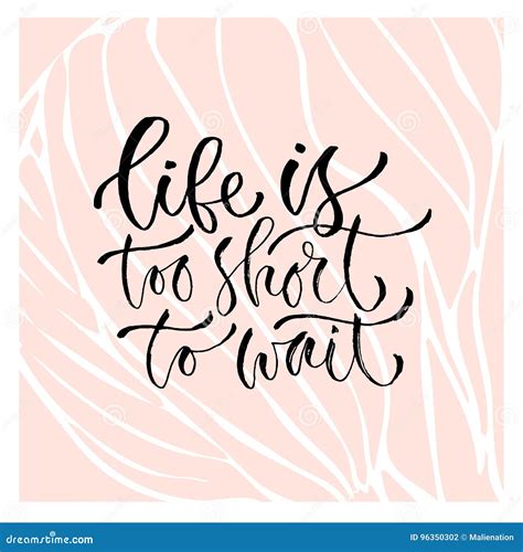 Life Is Too Short To Wait Vector Inspirational Calligraphy Stock