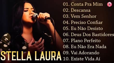 Stella Laura M Sicas Gospel Mais Ouvidas Top Hinos Youtube