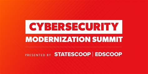 Cybersecurity Modernization Summit Defensescoop