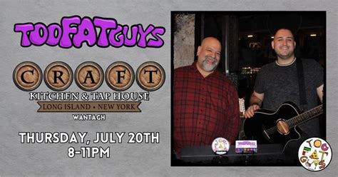 Too Fat Guys @ Craft, Wantagh!, Craft Kitchen And Taphouse Wantagh, 20 July 2023 | AllEvents.in