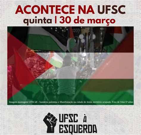 Confira O Acontece Na Ufsc Desta Quinta Feira 30 De Março Ufsc à Esquerda