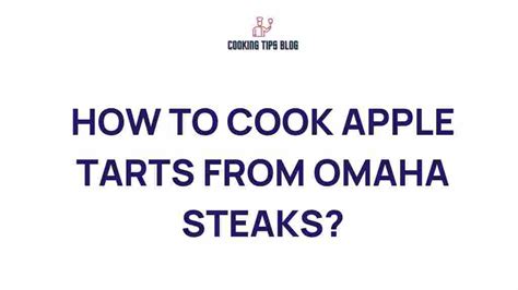 how to cook omaha apple tarts