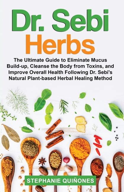 Dr Sebi Herbs The Ultimate Guide To Eliminate Mucus Build Up Cleanse