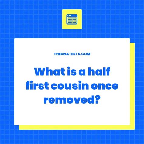 What is a half first cousin once removed?