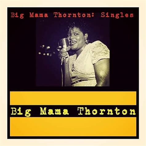 Big Mama Thornton Singles By Big Mama Thornton On Amazon Music Uk