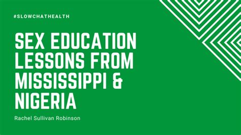 Sex Education Lessons From Mississippi And Nigeria Slowchathealth