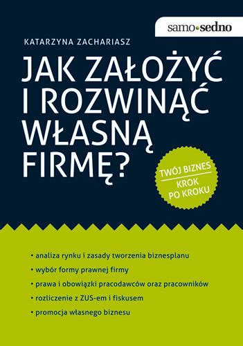 Jak założyć i rozwinąć własną firmę Zachariasz Katarzyna Książka w