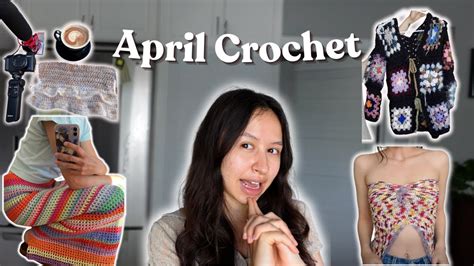 Everything I Crocheted In April What I M Crocheting Next Youtube