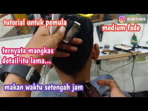 Medium Fade Ala Pangkas Rambut Tutorial Pangkas Rambut Lengkap Step