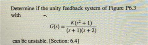 Solved Determine If The Unity Feedback System Of Figure P Chegg