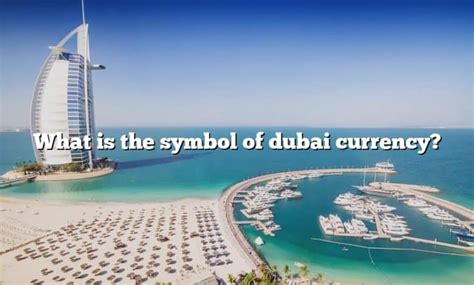 What Is The Symbol Of Dubai Currency? [The Right Answer] 2022 - TraveliZta