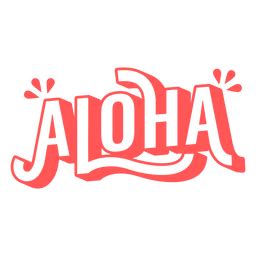 Diseño PNG Y SVG De Cita De Trazo Lleno De Aloha Para Camisetas