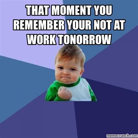 Enjoy Your Day Off Work Meme