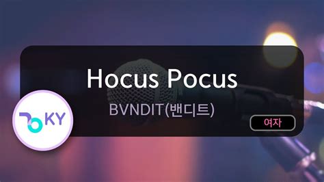 Hocus Pocus Bvndit밴디트 Ky29657 Ky Karaoke Youtube