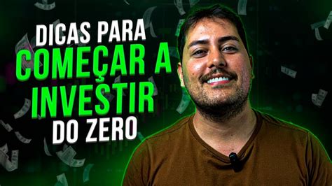 COMO COMEÇAR A INVESTIR DO ZERO YouTube