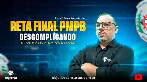 Reta Final Pmpb Descomplicando Inform Tica Em Quest Es Prof