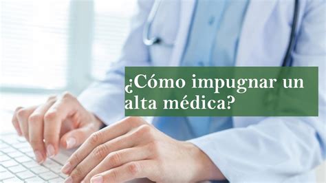 Pasos a seguir para impugnar un alta médica YouTube