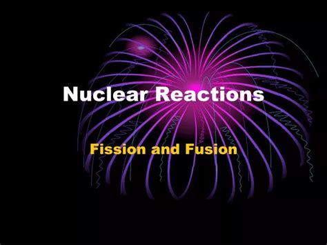 Ppt Nuclear Reactions Powerpoint Presentation Free Download Id6562027