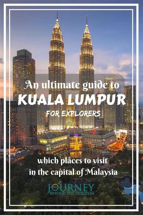 An Ultimate Guide To Kuala Lumpur For Explorers Which Places To Visit