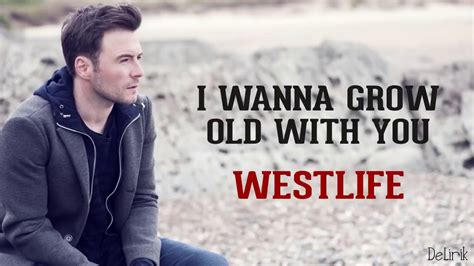 I Wanna Grow Old With You Westlife Lyrics Youtube