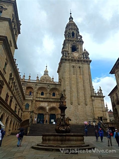 Qu Ver En Santiago De Compostela En Un D A Viaja Siente Vive