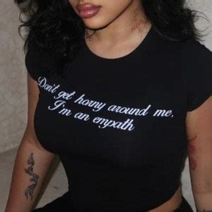 Dont Get Horny Around Me Im An Empath Baby Tee Top Y K Clothing Funny