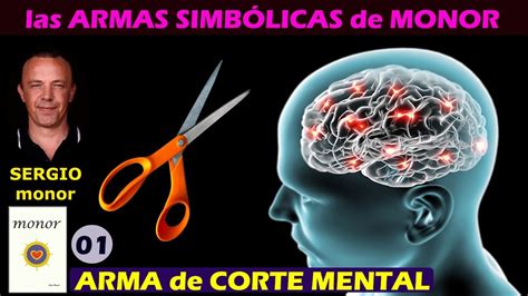 ARMA SIMBOLICA De CORTE MENTAL Por SERGIO MONOR YouTube