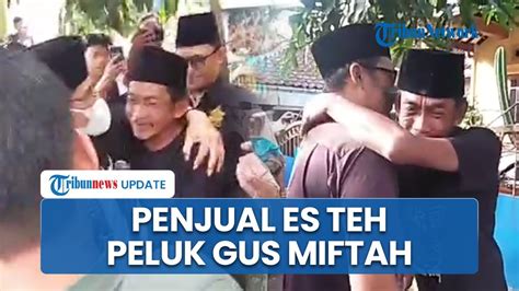 Detik Detik Gus Miftah Minta Maaf Ke Penjual Es Teh Sunhaji Menangis